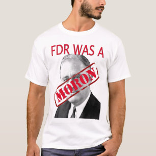 FDR was een IDIOOT T-shirt