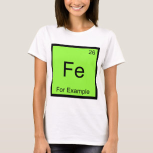 Fe - Bijvoorbeeld Grappig Chemisch Elementsymbool  T-shirt