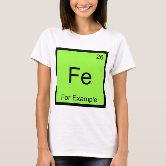 Fe - Bijvoorbeeld Grappig Chemisch Elementsymbool  T-shirt (Voorkant)