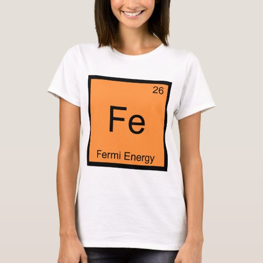 Fe - Fermi Energie Grappige Chemie Elementsymbool  T-shirt (Voorkant)