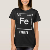 Fe Man Funny Chemistry Iron Element Funny Science T-shirt (Voorkant)