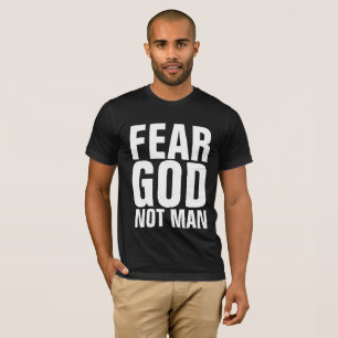 FEAR GOD NOT MAN, Christelijke T-shirts