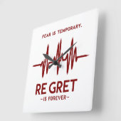 Fear is temporary regret is forever motivational vierkante klok (Hoek)