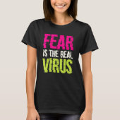 Fear Is The Real Virus T-shirt (Voorkant)