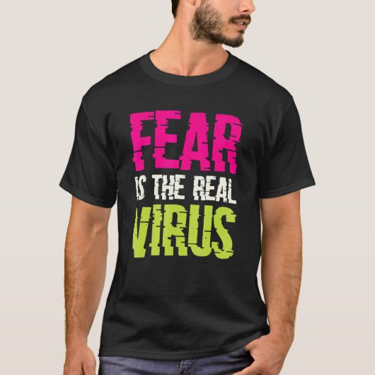 Fear Is The Real Virus T-shirt (Voorkant)