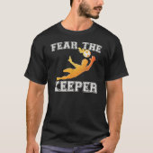 Fear Keeper Shirt | Voetbal Goalie Gift T-Shirt (Voorkant)