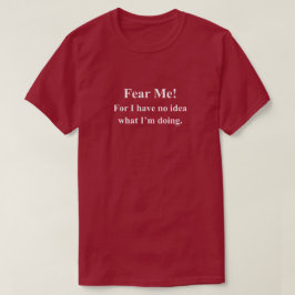 Fear Me Grappige Game Zin Met Witte Tekst T-shirt