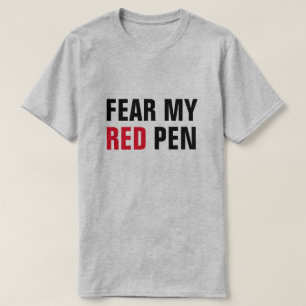 FEAR MY RED PEN Funny Educator of Editor T-shirt