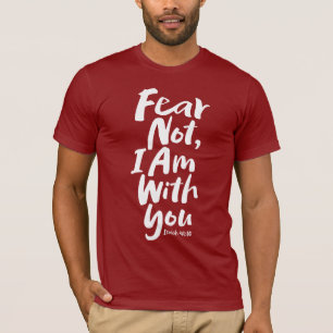 FEAR NOT, I am with you - Religieuze Hope God Jesu T-shirt