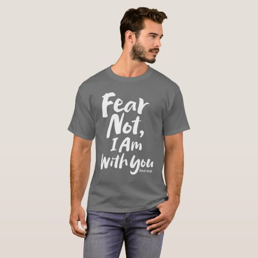 FEAR NOT, I am with you - Religieuze Hope God Jesu T-shirt (Voorkant volledig)
