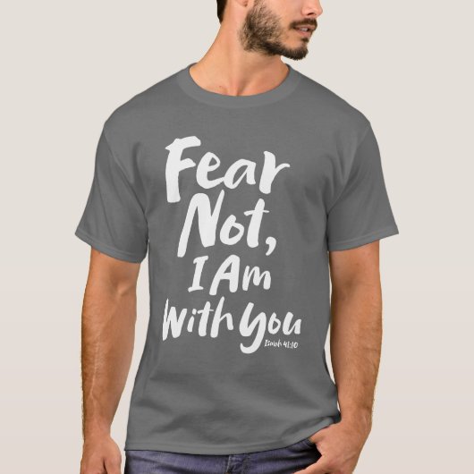 FEAR NOT, I am with you - Religieuze Hope God Jesu T-shirt (Voorkant)