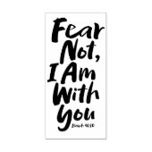 FEAR NOT, I AM with you Religious - Isaiah 41:10 Rubberstempel (Afrduk)