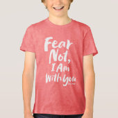 FEAR NOT, I AM with you Religious - Isaiah 41:10 Tri-Blend Shirt (Voorkant)