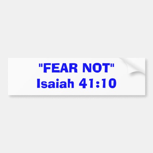 "FEAR NOT"Isaiah 41:10 Bumpersticker (Voorkant)