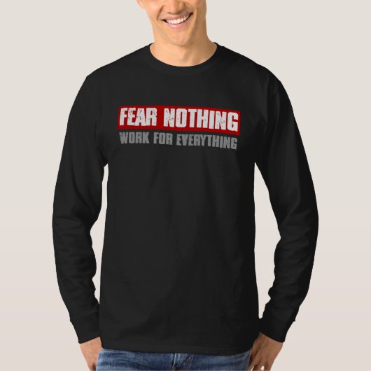 FEAR NOTHING WORK FOR EVERYTHING Motivating Bold T-shirt (Voorkant)