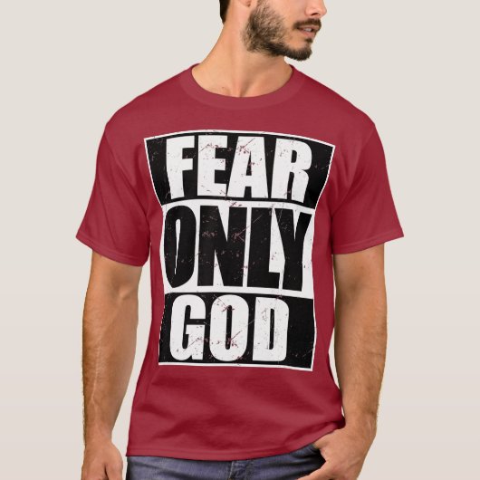 Fear Only God Cool Christelijk Grappig Cadeau T-shirt (Voorkant)