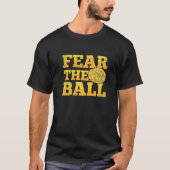 Fear the ball for a Ball python breeder   T-shirt (Voorkant)