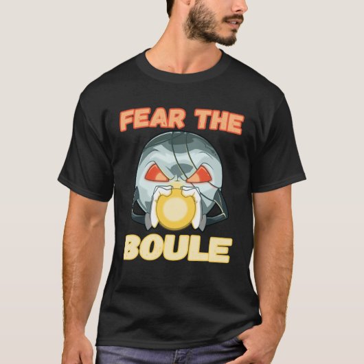 Fear the Boule Ball game Petanque Boule Boccia T-shirt (Voorkant)