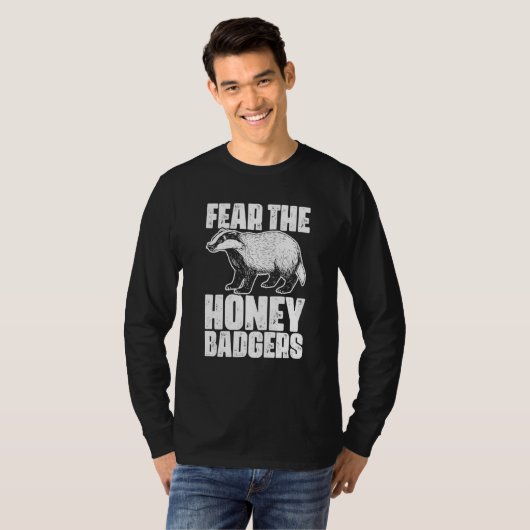Fear The Honey Badger Honey Badgers For A Ratel T-shirt (Voorkant volledig)