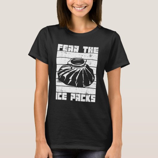 Fear the ice packs for a School nurse T-shirt (Voorkant)