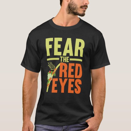 Fear The Red Eyes Tree Frog Toad Amphibian Tadpole T-shirt (Voorkant)