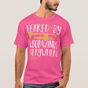 Feared By Woodwinds Everywhere Trumpet Player Musi T-shirt