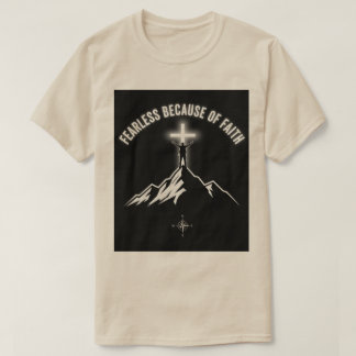 Fearless Because of Faith Christian Men’s T-Shirt