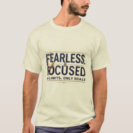 Fearless & Focused No Limits Only Doelen Motivatie T-shirt