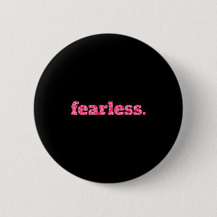 Fearless - Vet Motivatie grafisch ontwerp Ronde Button 5,7 Cm