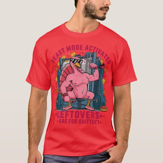 Feast Mode Activated Leftovers Are For Quitters T-shirt (Voorkant)