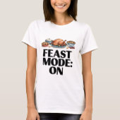 FEAST MODE: ON Funny T-shirt (Voorkant)