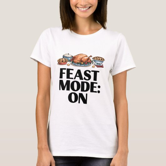 FEAST MODE: ON Funny T-shirt (Voorkant)