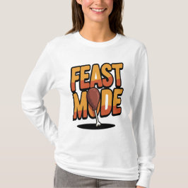 Feast Mode Thanksgiving Funny Turkije Leg Vakantie T-shirt