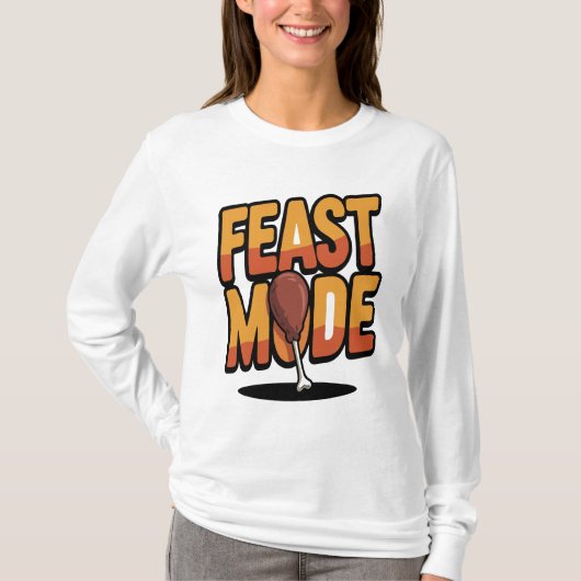 Feast Mode Thanksgiving Funny Turkije Leg Vakantie T-shirt (Voorkant)
