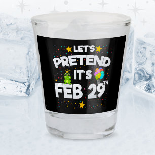 Feb 29th Leap Day Laten we doen alsof schrikkeljaa Shot Glas