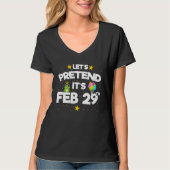 Feb 29th Leap Day Laten we doen alsof schrikkeljaa T-shirt (Voorkant)