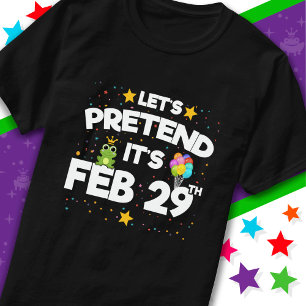 Feb 29th Leap Day Laten we doen alsof schrikkeljaa T-shirt