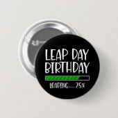 Feb 29th Leap Day Verjaardag 75% Loading Leap Jaar Ronde Button 5,7 Cm (Voorkant /achterkant)