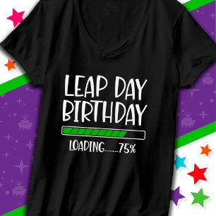 Feb 29th Leap Day Verjaardag 75% Loading Leap Jaar T-shirt