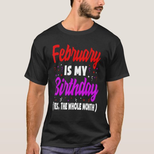 Februari is mijn verjaardag de hele maand Februari T-shirt (Voorkant)
