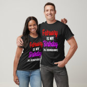 Februari is mijn verjaardag de hele maand Februari T-shirt (Unisex)
