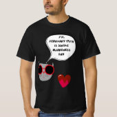 February 14th is Single Awareness Day T-shirt (Voorkant)