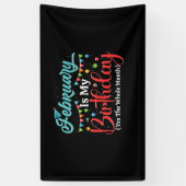 February Is My Birthday The Whole Month February Spandoek (Verticaal)