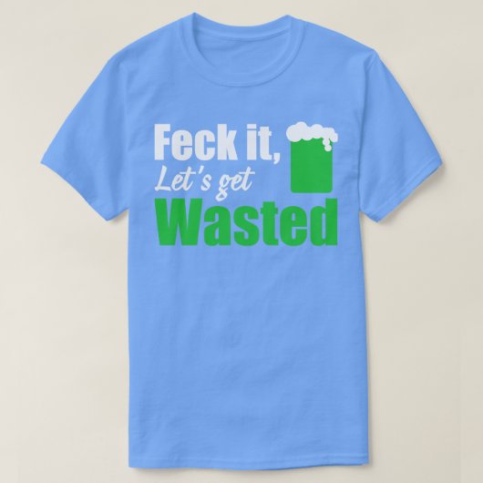 Feck het laat worden verspild wit t-shirt (Design voorkant)