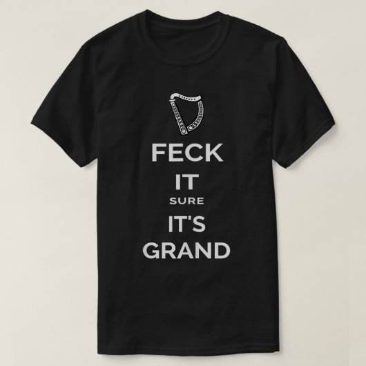 Feck it Sure its Grand Eire Slang Funny Saint Patr T-shirt (Design voorkant)