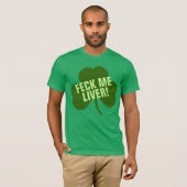 Feck me Liver Funny Irish T-shirt (Voorkant volledig)