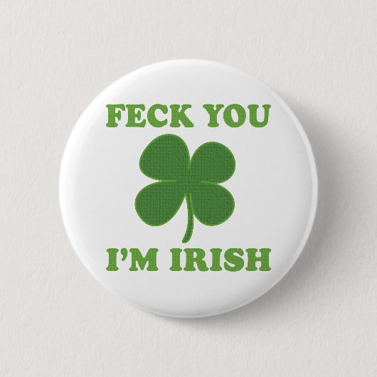 Feck You Im Irish Ronde Button 5,7 Cm (Voorkant)