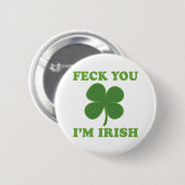 Feck You Im Irish Ronde Button 5,7 Cm (Voorkant /achterkant)