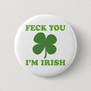 Feck You Im Irish Ronde Button 5,7 Cm