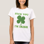 Feck You Im Irish T-shirt (Voorkant)